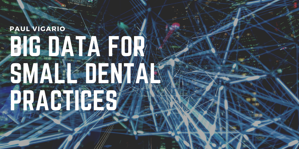 Big Data for Small Dental Practices