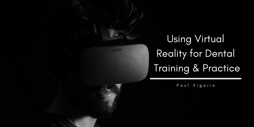 Using Virtual Reality for Dental Training & Practice